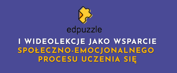 Budowanie inteligencji emocjonalnej z pomocą Edpuzzle
